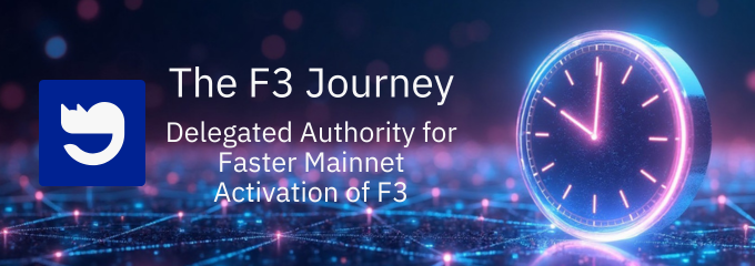 The F3 Journey: Delegated Authority for Faster Mainnet Activation of F3
